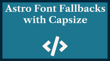 Astro Font Fallbacks with Capsize: reduce CLS 📏