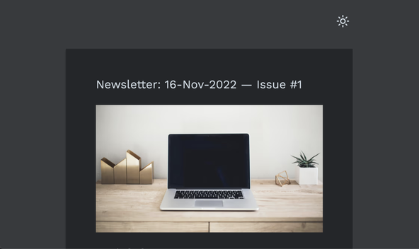 Astro Vanilla-Extract Styling: Screen capture shows newsletter site in neutral, dark colours with a sun button in the top corner for switching to the light theme.