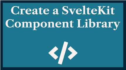 Create a SvelteKit Component Library