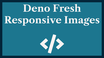 Deno Fresh Responsive Images: Resize API 🖼️