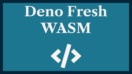 Deno Fresh WASM: Code Modules in Rust 🦀