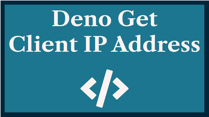Deno Get Client IP Address: Remote User IP 🫱🏾🫲🏼