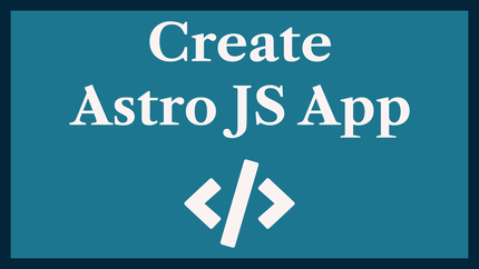 How to Create a New Astro JS App: Cheat Sheet