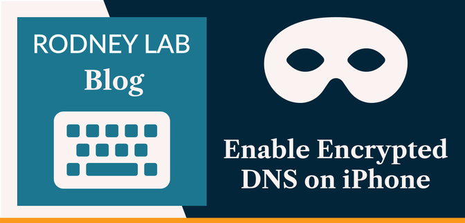 How to Enable Encrypted DNS on iPhone iOS 14
