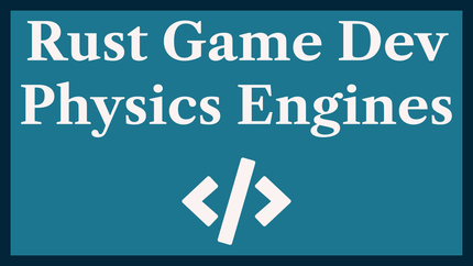 Rust Game Physics Engines: PhysX, Rapier, XPBD & Others 🎱