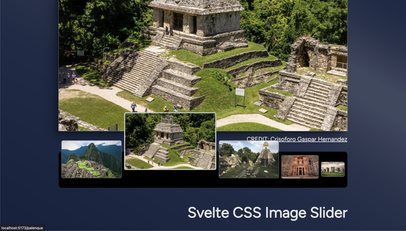 Svelte CSS Image Slider: Screen capture shows a large image preview above of a Mayan temple. Below is a row of 5 thumbnail images. The mouse hovers over the second, which is largest and lifted higher above the others. Moving away from this larger image, in either direction, the thumbnails become progressively smaller.