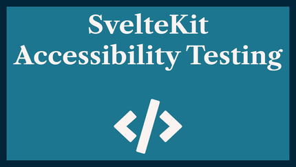 SvelteKit Accessibility Testing: Automated CI A11y Tests