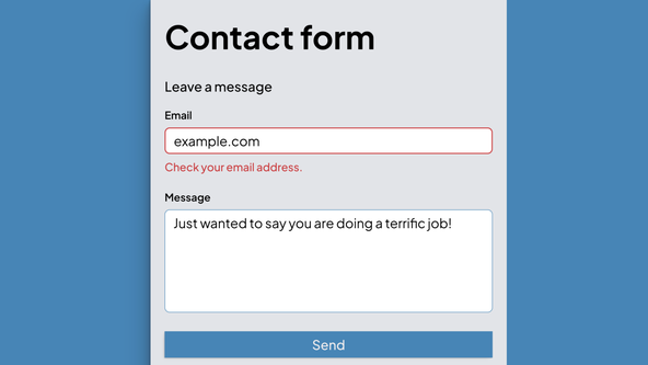 SvelteKit Form Example: screen capture shows a contact form with email and message fields. The email field contains the text "example.com" and has a feedback message below, which reads "Check your email address.". The Message field contains the text "Just wanted to say you are doing a terrific job!" and has no feedback error message.