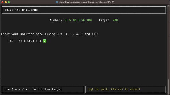 Trying Ratatui TUI: Screen capture shows game running in the Terminal.  The title reads “Solve the challenge”.  Below the numbers and target are “8 6 10 8 50 100" and the Target is 208.  The user has entered their solution as “((8 - 6) * 100) +8" which has been verified, and has a tick (check mark) beside it.