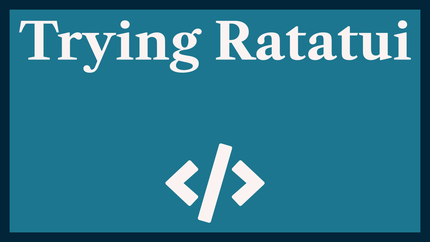 Trying Ratatui TUI