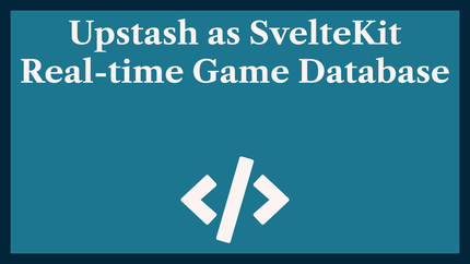 Upstash as SvelteKit Real-time Game Database 💿