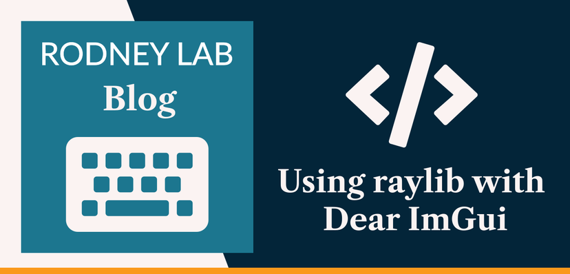 Using raylib with Dear ImGui: Game Dev Debugging UI 🐜 | Rodney Lab
