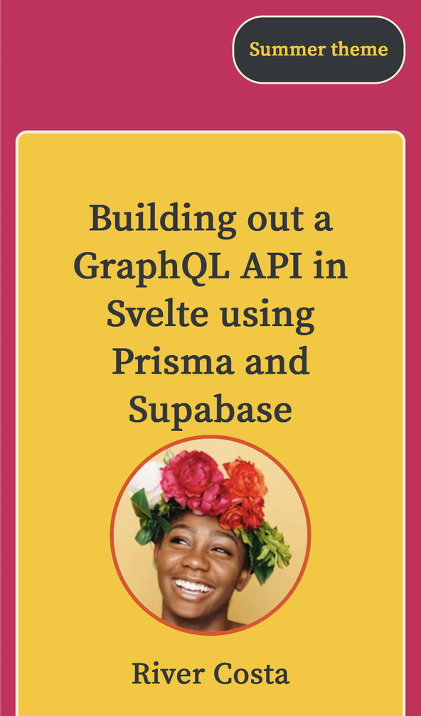 Using vanilla-extract with SvelteKit: What we're Building: Summer Theme: Screenshot shows a summary of a course with the title and a picture of the speaker.  Above is a button labelled Summer theme.  The site shows bright colours, evoking a summer feel.
