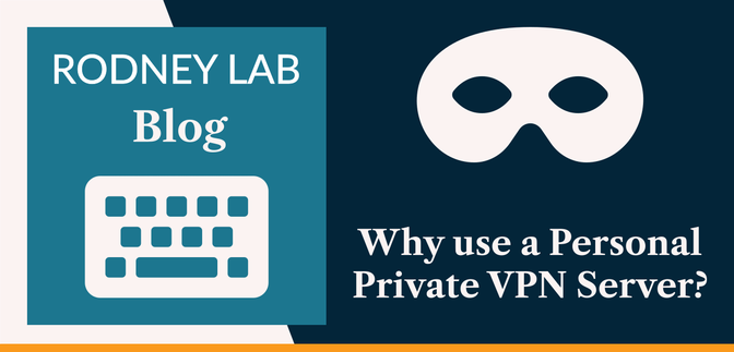 Why use a Personal Private VPN Server?